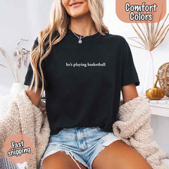 He’s Playing Basketball – Funny Sports Girlfriend Shirt for Women