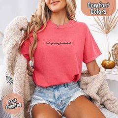 He’s Playing Basketball – Funny Sports Girlfriend Shirt for Women