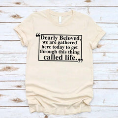 Dearly Beloved Tee – Unisex Funny Quote Shirt