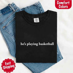 He’s Playing Basketball – Funny Sports Girlfriend Shirt for Women