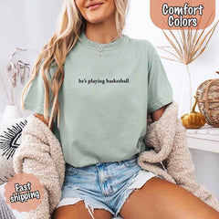 He’s Playing Basketball – Funny Sports Girlfriend Shirt for Women