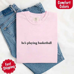 He’s Playing Basketball – Funny Sports Girlfriend Shirt for Women
